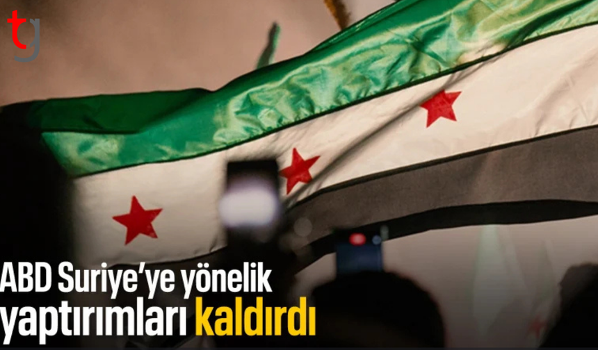 ABD, Suriye'ye yönelik yaptırımları kaldırıldığını duyurdu