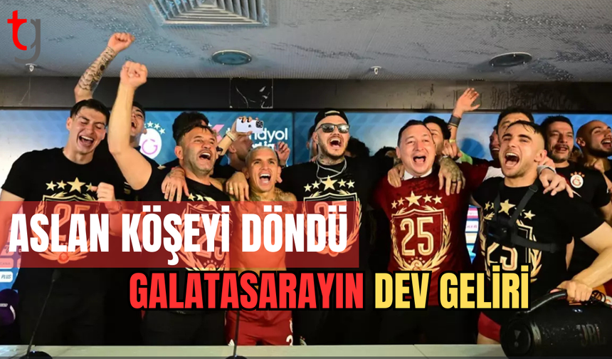 Aslan köşeyi döndü! İşte Galatasaray'ı bekleyen dev gelir