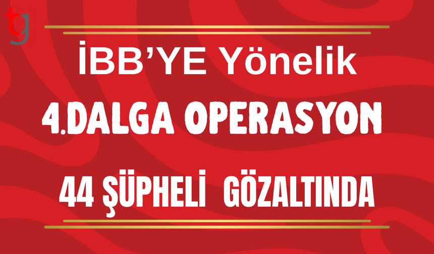 İBB'ye yönelik 4. dalga operasyon: Kritik isimler gözaltına alındı