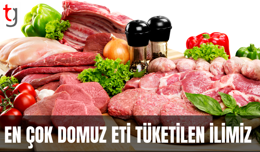 İşte vatandaşa en çok domuz etinin yedirildiği 2 ilimiz