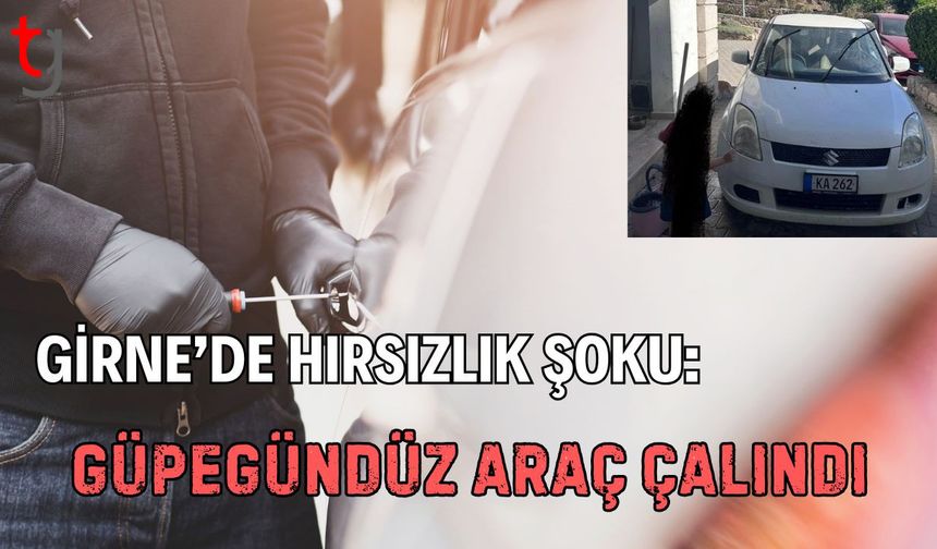 Girne’de Hırsızlık Şoku: Güpegündüz Araç Çalındı