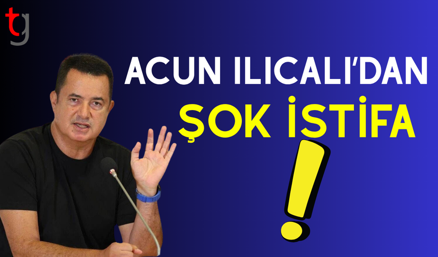 Acun Ilıcalı yönetim kurulu üyeliğinden ayrıldı