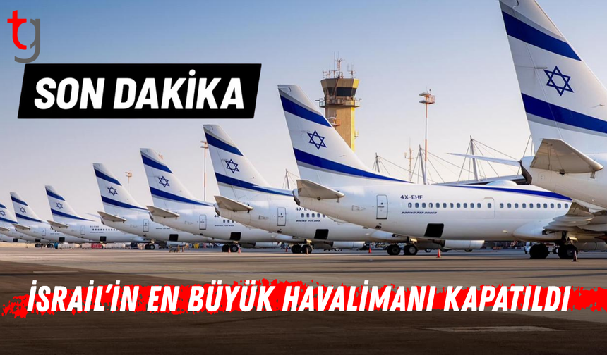 İsrail'deki Ben Gurion Havalimanı uçuşlara kapatıldı