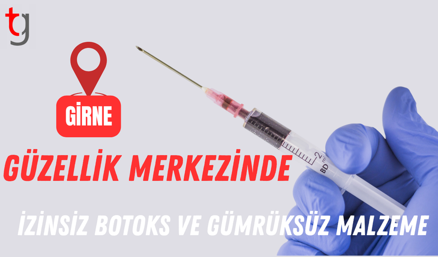 Güzellik Merkezinde İzinsiz Botoks ve Gümrüksüz Malzeme