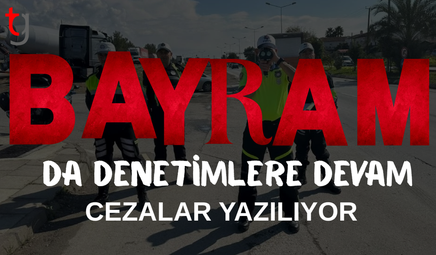 Bayramın ilk gününde 34 sürücüye yasal işlem