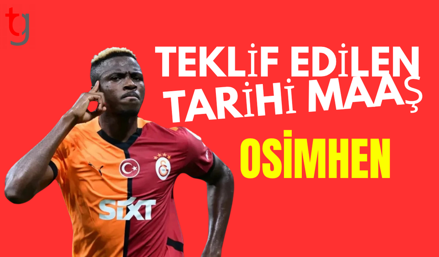 Galatasaray'ın Osimhen'e teklif ettiği tarihi maaş ortaya çıktı