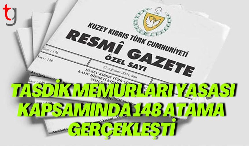Tasdik Memurları Yasası Kapsamında 148 Atama Gerçekleşti