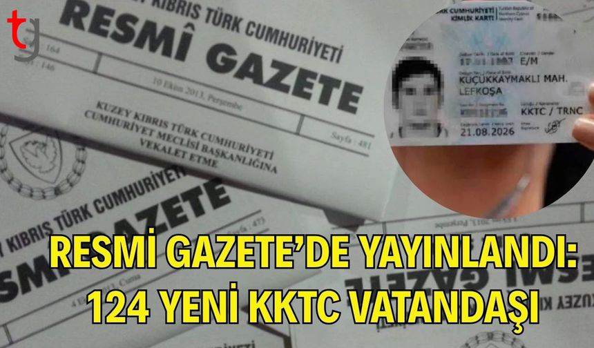 Resmi Gazete’de Yayınlandı: 124 Yeni KKTC Vatandaşı