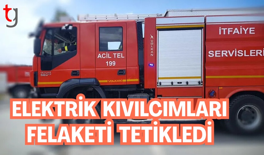Elektrik Kıvılcımları Felaketi Tetikledi