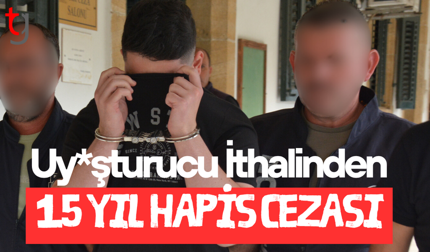 Uy*şturucu İthalinden 15 Yıl Hapis