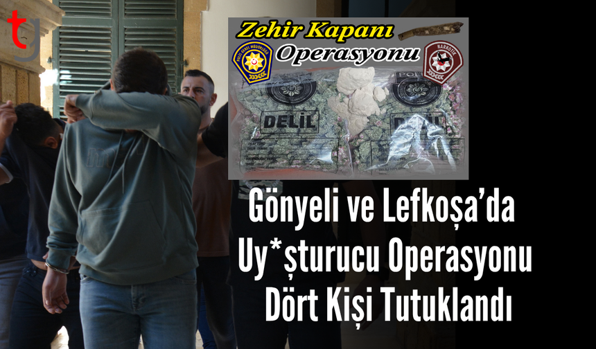 Gönyeli ve Lefkoşa’da Uy*şturucu Operasyonu: Dört Kişi Tutuklandı