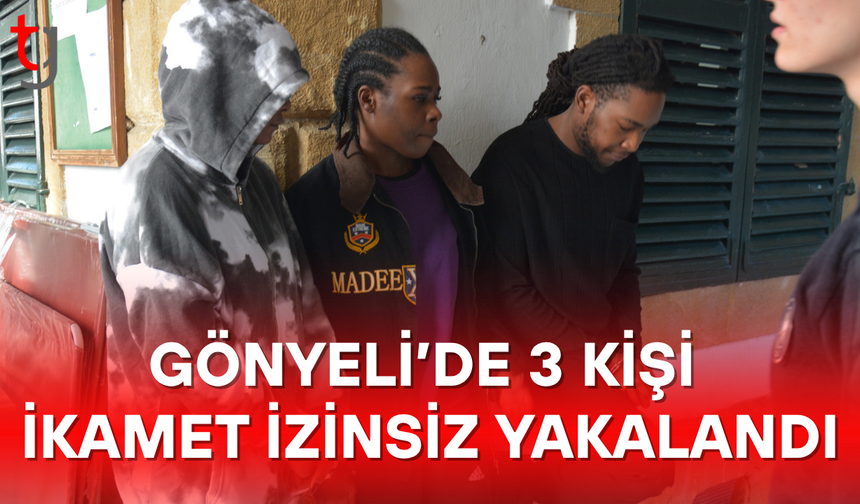 Gönyeli’de 3 Kişi İkamet İzinsiz Yakalandı