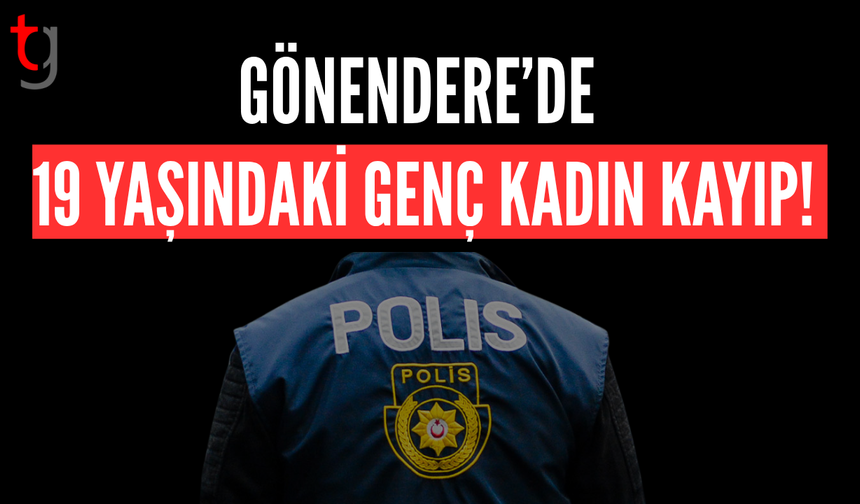 Gönendere’de 19 Yaşındaki Genç Kadın Kayıp!