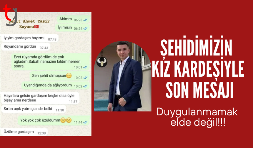 Şehit Kuyucu'nun kız kardeşiyle son mesajı ortaya çıktı: Sen şehit olmuşsun