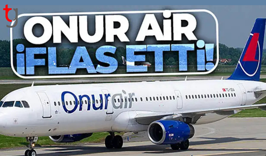 Onur Air resmen iflas etti! Finansal işlemler inceleme altında