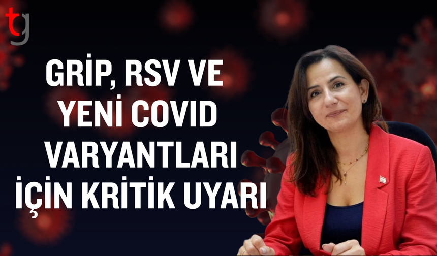 PROF. DR. SERAKINCI: KIŞ AYLARINDA GRİP, RSV VE YENİ COVID VARYANTLARINA DİKKAT