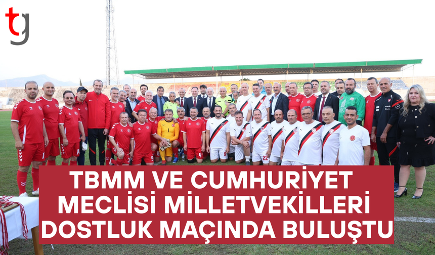 TBMM ve Cumhuriyet Meclisi Milletvekilleri Dostluk Maçında Buluştu