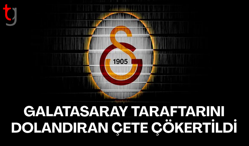 Galatasaraylı taraftarları dolandıran şebeke çökertildi