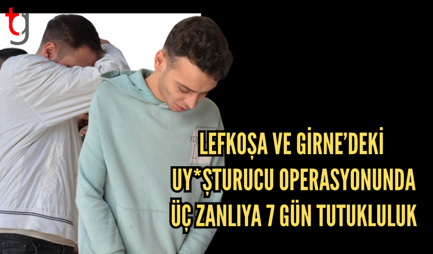Lefkoşa ve Girne’deki uy*şturucu operasyonunda üç zanlıya 7 gün tutukluluk