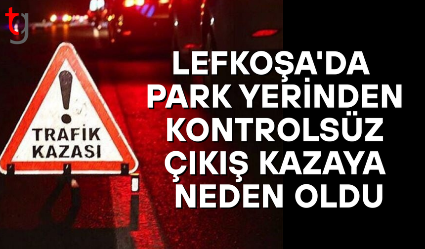 Lefkoşa’da iki aracın çarpıştığı kazada bir kişi yaralandı