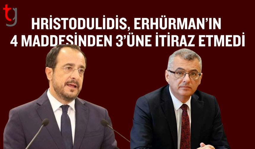 Hristodulidis, Erhürman’ın Üç Şartına İtiraz Etmedi