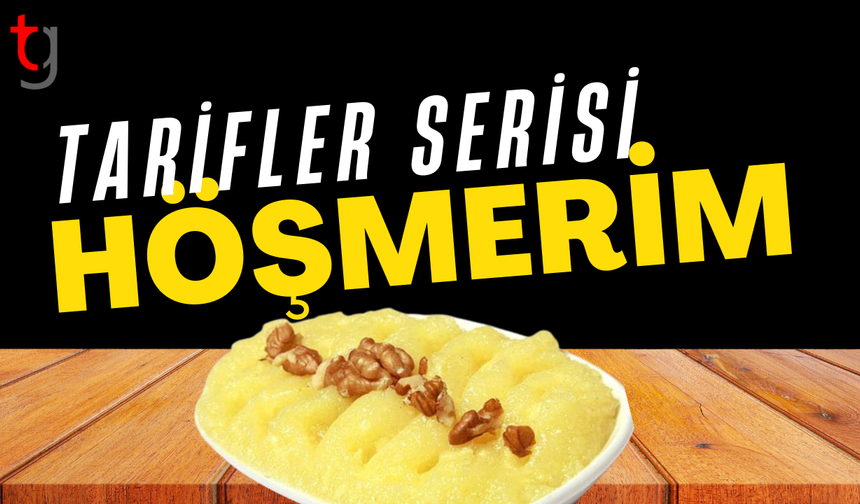 Höşmerimin mutfaktan sofraya uzanan hikayesi