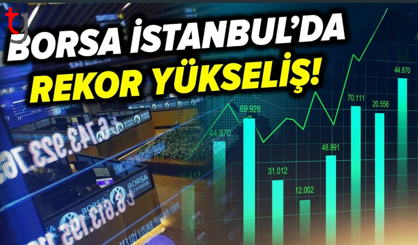 Borsa İstanbul’da 100 tarihi rekorla günü yükselişle kapattı