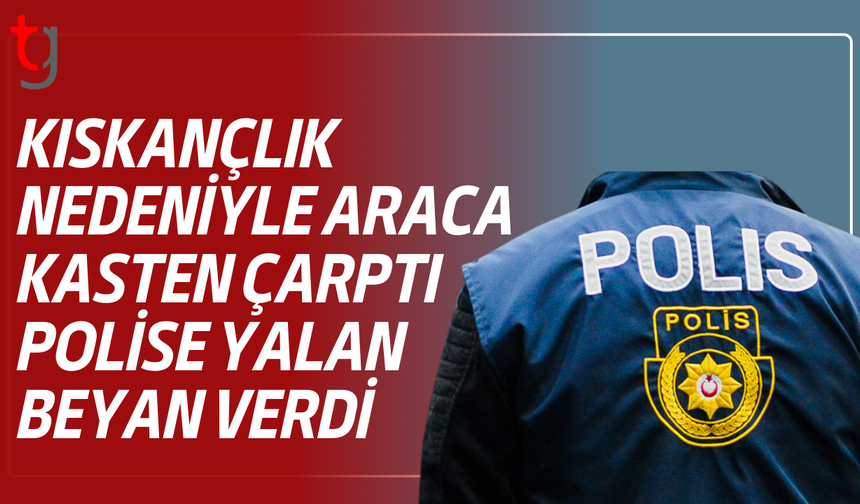 Kıskançlık yüzünden aracı takip edip çarptı