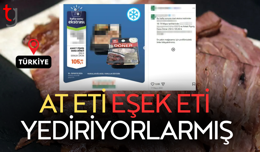 Zincir marketlerde "Kampanyalı" satılan dönerden at ve eşek eti çıktı