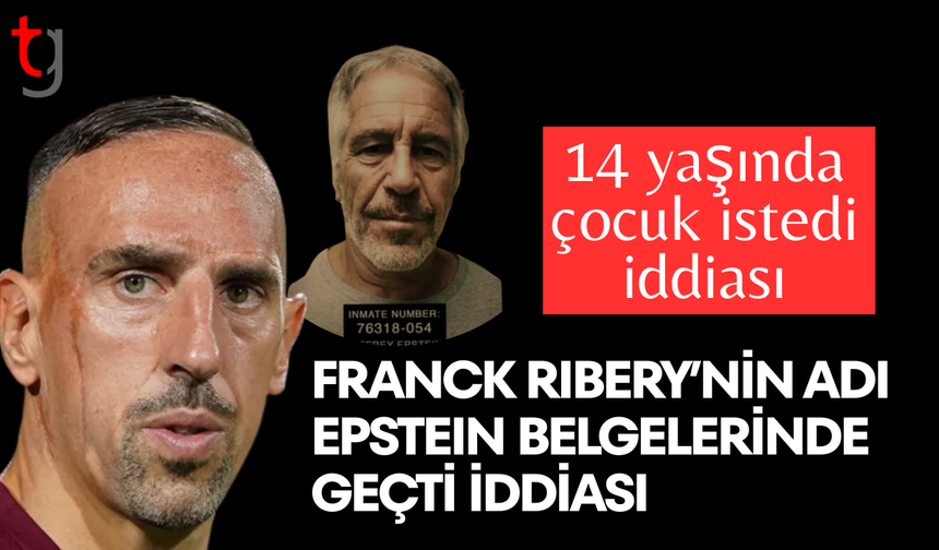 Epstein belgeleriyle ilgili iddialarda Franck Ribery’nin adı geçti