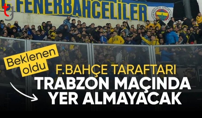 Trabzonspor - Fenerbahçe maçına konuk takım taraftarları alınmayacak