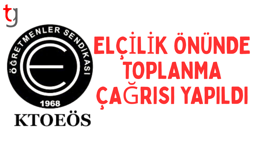 KTOEÖS elçilik önünde eylem çağrısı yaptı