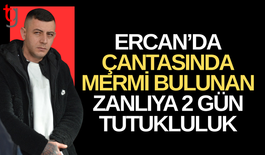 Ercan’da mermiyle yakalanan zanlı 2 gün tutuklu kalacak