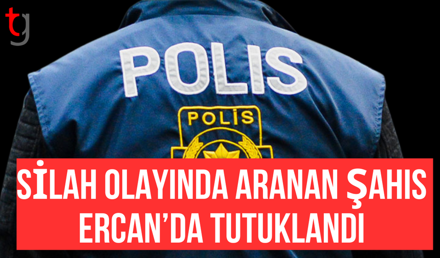 Girne’de silah soruşturmasında zanlı havalimanında yakalandı