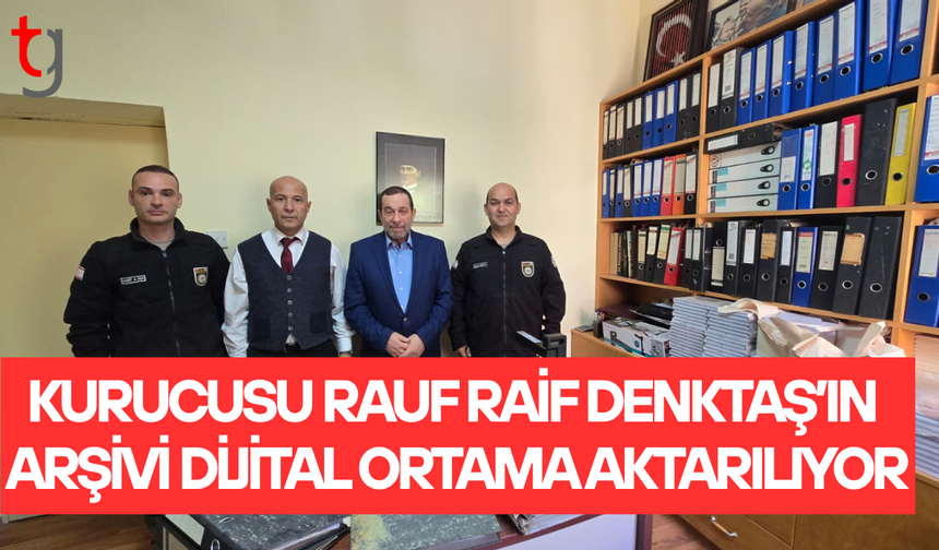 Denk­taş’ın arşivi dijital ortama aktarılıyor
