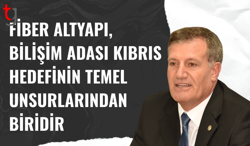 Fiber altyapı, Bilişim Adası Kıbrıs hedefinin temel unsurlarından biridir