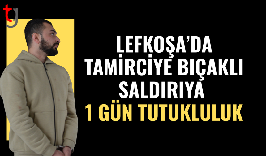 Lefkoşa’da bıçaklı saldırı zanlısına 1 gün tutukluluk