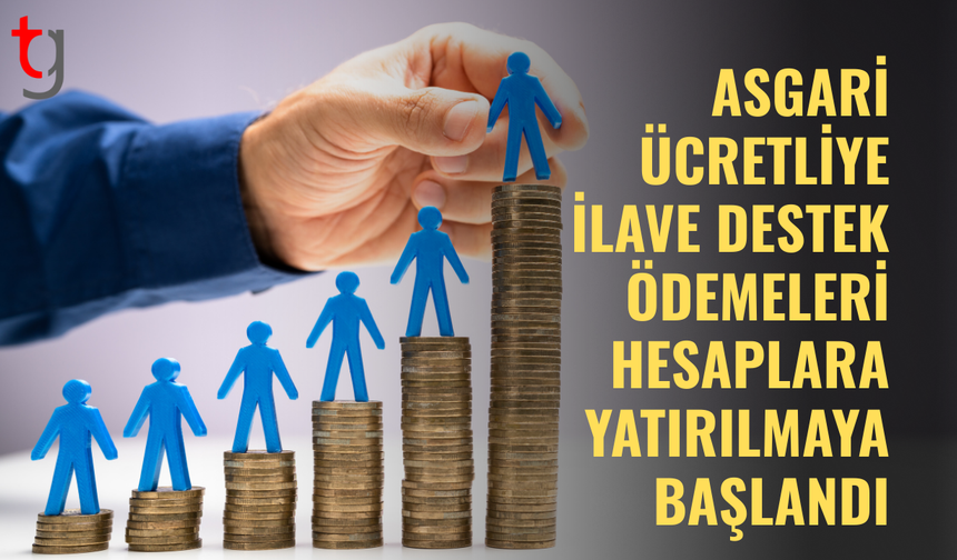 Asgari ücretliye ek destek ödemeleri başladı