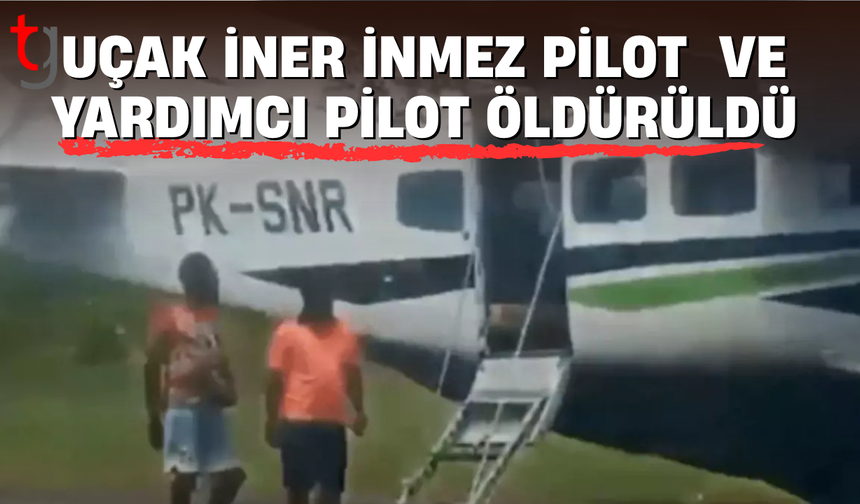 Uçak indikten saniyeler sonra pilot ve yardımcı pilot pistte vurularak öldürüldü