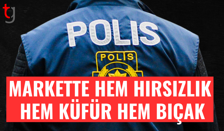 Süpermarkette hırsızlık, küfür ve bıçakla yakalandı