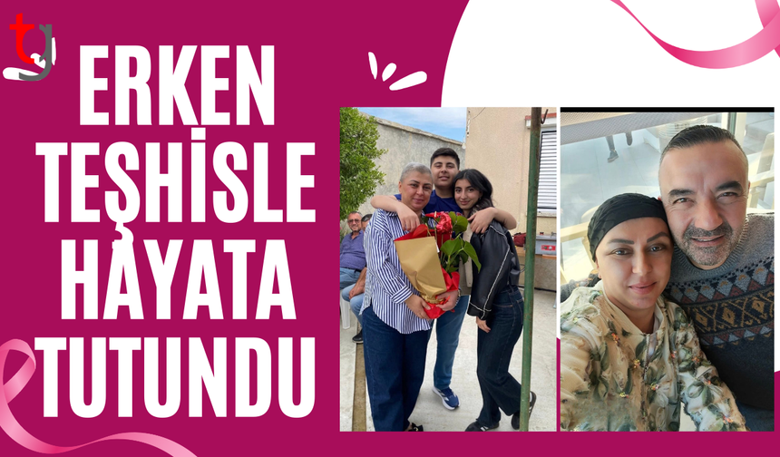 Erken tanı hayat kurtarıyor