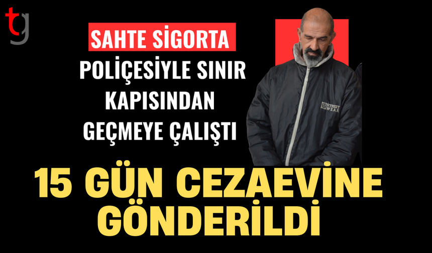 Metehandan sahte sigorta poliçesiyle geçiş girişimi