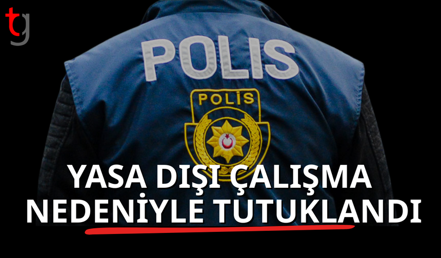 Turist vizesiyle çalıştığı ortaya çıktı