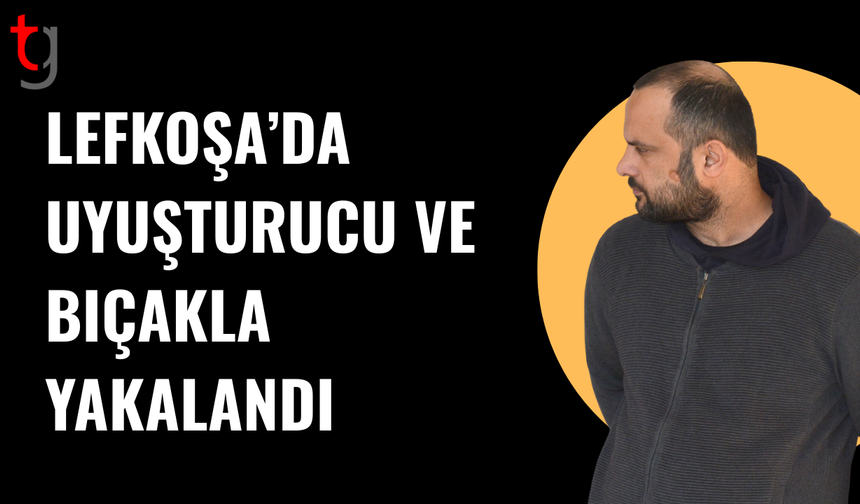 Lefkoşa’da uy*şturucu ve bıçakla yakalandı