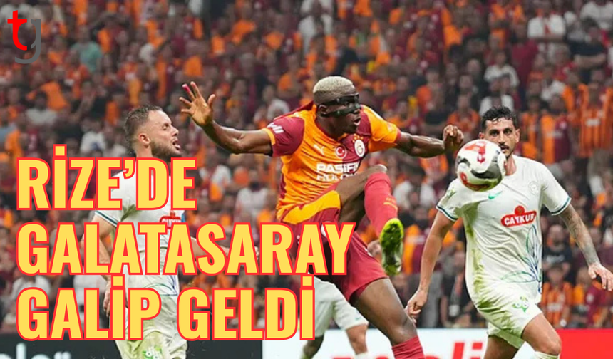 Galatasaray, Rizespor deplasmanında galip geldi