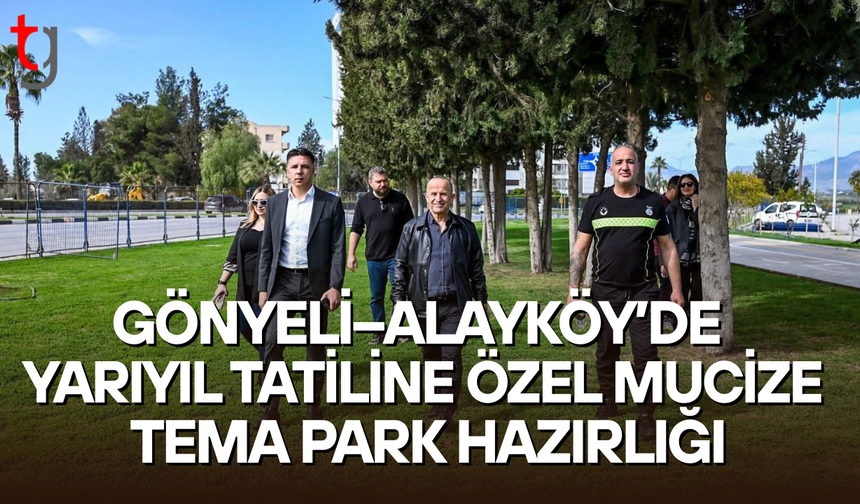 Gönyeli–Alayköy’de yarıyıl tatiline özel mucize tema park planı