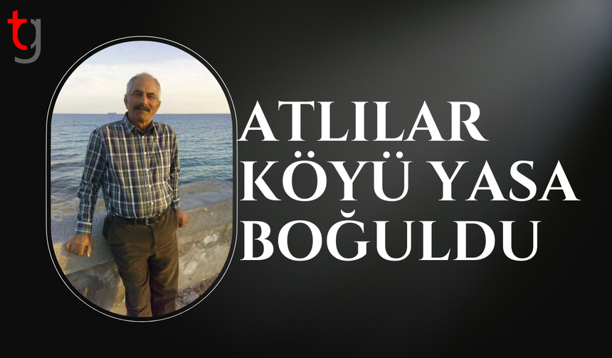Atlılar köyünün sevilen ismi hayatını kaybetti