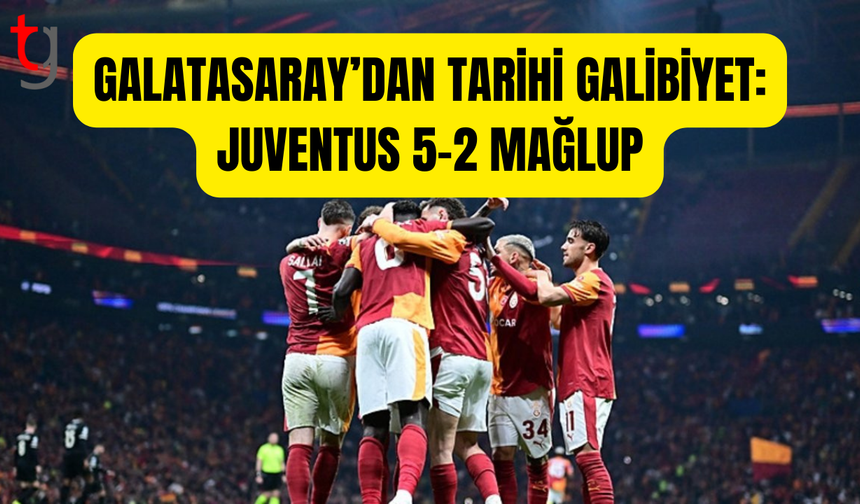 Galatasaray’dan tarihi galibiyet: Juventus 5-2 mağlup
