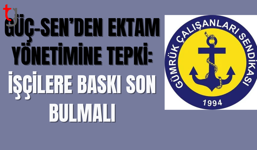 GÜÇ-SEN’den Ektam’daki sendikal baskılara sert tepki
