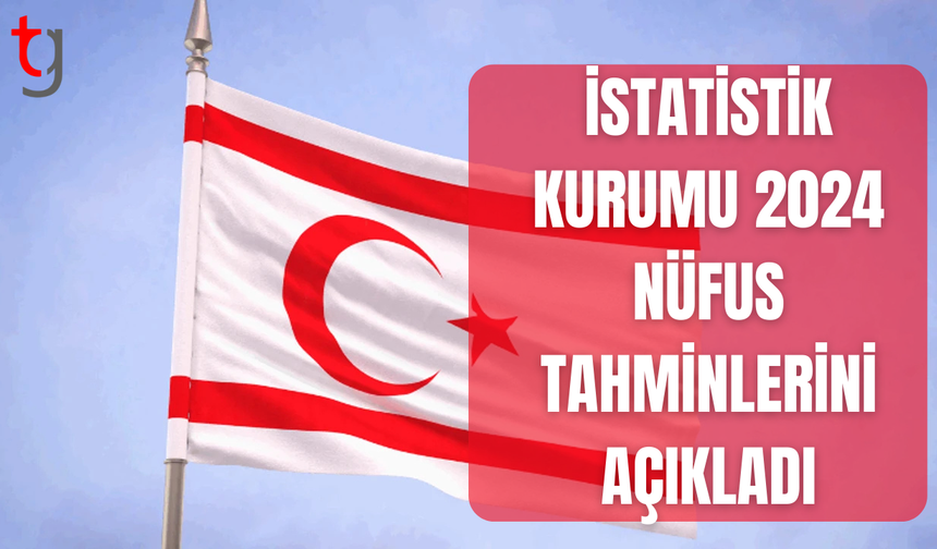 İSTATİSTİK KURUMU 2024 NÜFUS VERİLERİNİ AÇIKLADI